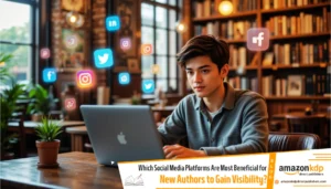 Which Social Media Platforms Are Most Beneficial for New Authors to Gain Visibility_ - Amazonkdpdirectpublishers.com
